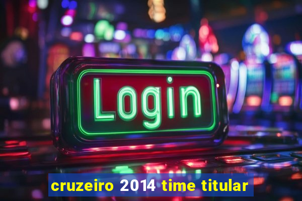 cruzeiro 2014 time titular